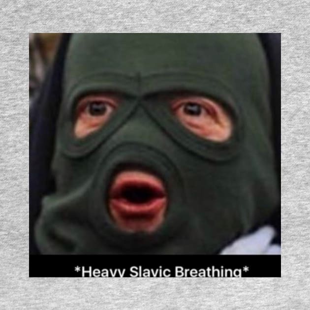 Heavy Slavic Breathing by Squatch